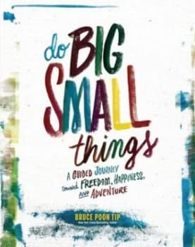 Do Big Small Things by Bruce Poon Tip Book