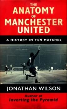 The Anatomy of Manchester United by Jonathan Wilson Hardback