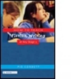 How to Teach Fiction Writing at Key Stage 2 by Pie Corbett Paperback