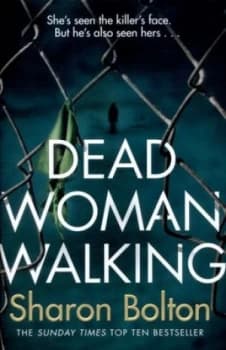 Dead Woman Walking by Sharon Bolton Hardback