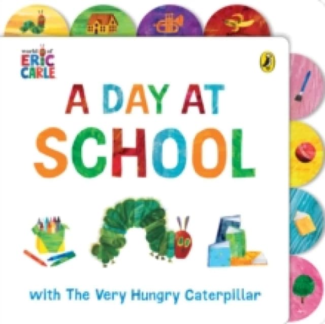 A Day at School with The Very Hungry Caterpillar : Tabbed Board Book Board book