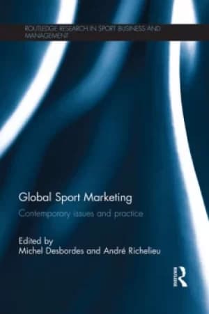 Global Sport MarketingContemporary Issues and Practice