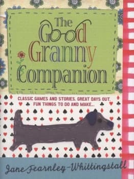 The Good Granny Companion by Jane Fearnley-Whittingstall and Alex Fox Hardback