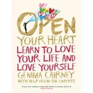 Open Your Heart : Learn to love your life and love yourself