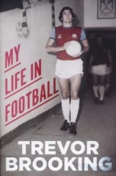 My Life in Football by Trevor Brooking Hardback