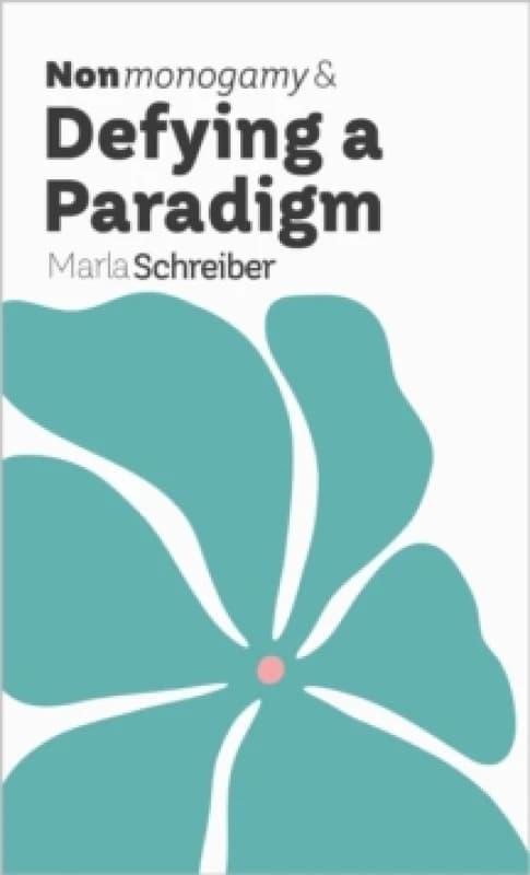 Nonmonogamy and Defying a Paradigm : A More Than Two Essentials Paperback / softback
