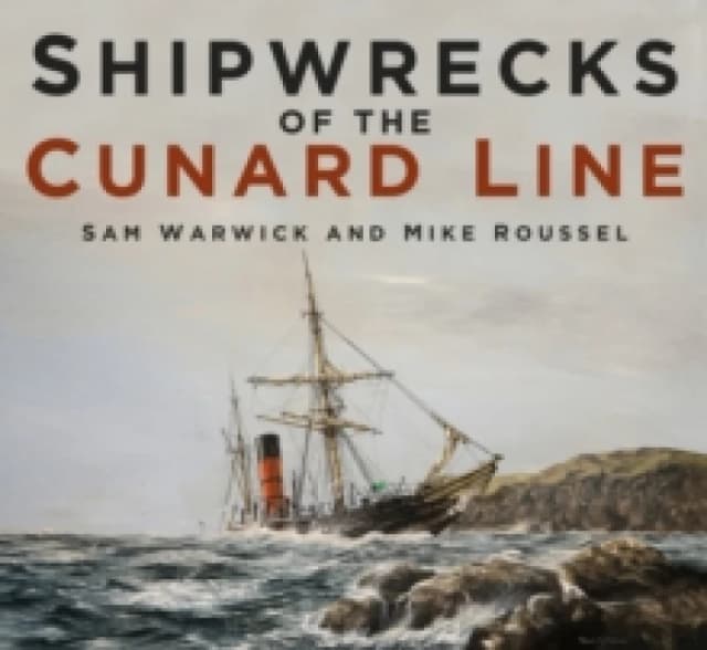 Shipwrecks of the Cunard Line. Paperback. By Sam Warwick, Mike Roussel Books