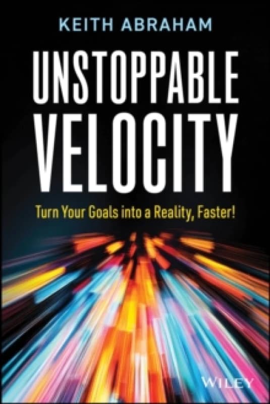 Unstoppable Velocity : Turn Your Goals into a Reality, Faster! Paperback / softback
