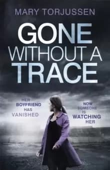 Gone Without A Trace : a gripping psychological thriller with a twist readers can't stop talking about