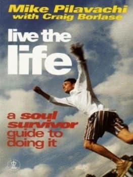 Live the Life by Mike Pilavachi and Craig Borlase Book