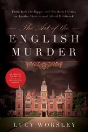 The art of the English murder by Lucy Worsley