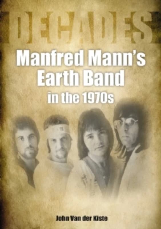 Manfred Mann's Earth Band in the 1970s : Decades Paperback / softback