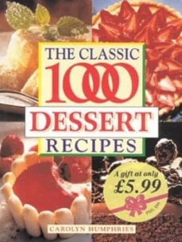 The Classic 1000 Dessert Recipes by Carolyn Humphries Paperback