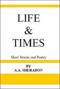 Life and Times by A. a Sheradon Paperback