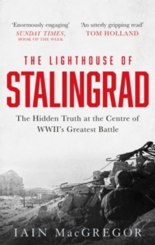 The Lighthouse of Stalingrad : The Hidden Truth at the Centre of WWII's Greatest Battle Paperback / softback
