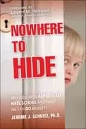 nowhere to hide why kids with adhd and ld hate school and what we can do ab