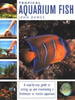 Tropical Aquarium Fish by John a Dawes Hardback