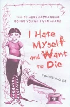 I Hate Myself and Want to Die Hardback