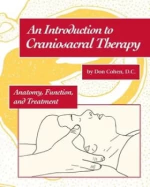 An introduction to craniosacral therapy by Don Cohen