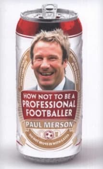 How Not to Be a Professional Footballer by Paul Merson Hardback