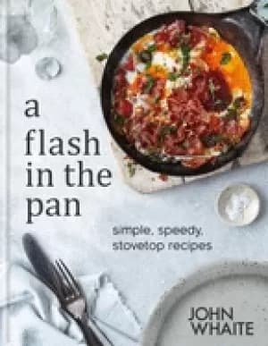 flash in the pan simple speedy stovetop recipes