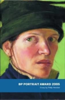 Bp Portrait Award 2005 by Philip Hensher and Caroline Brooke Johnson and National Portrait Gallery Paperback