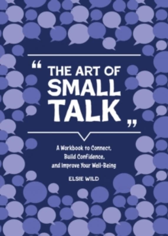 The Art of Small Talk. Paperback. By Elsie Wild Books