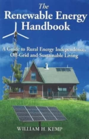 The renewable energy handbook by William H Kemp
