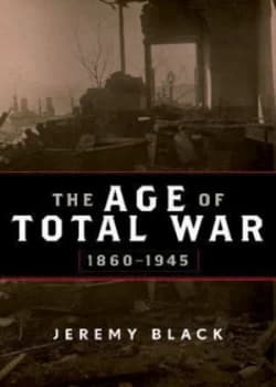 The Age of Total War 1860-1945 by Jeremy Black Paperback