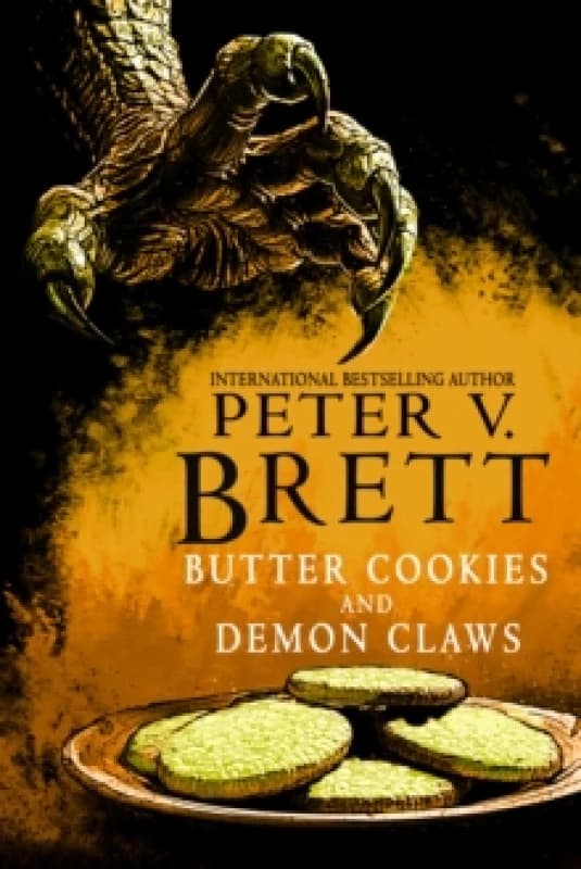 Butter Cookies and Demon Claws. Hardback. By Peter V Brett Books
