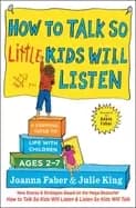 how to talk so little kids will listen a survival guide to life with childr
