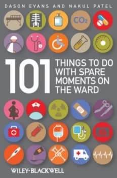 101 things to do with spare moments on the ward by Dason Evans