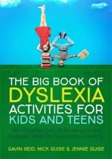 The Big Book of Dyslexia Activities for Kids and Teens : 100+ Creative, Fun, Multi-Sensory and Inclusive Ideas for Successful Learning
