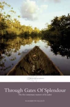 Through Gates of Splendour by Elisabeth Elliot and Elisabeth Elliot Paperback