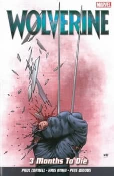 Wolverine. 3 Months to Die by Paul Cornell Paperback