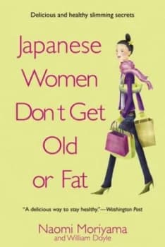 Japanese Women Dont Get Old or Fat by Naomi Moriyama Book
