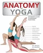 anatomy of yoga an instructors inside guide to improving your poses