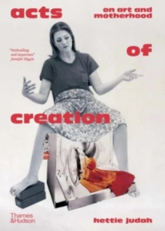 Acts of Creation. Hardback. By Hettie Judah, Hayward Gallery Books