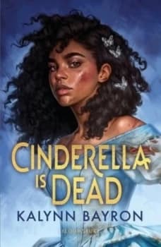 Cinderella is dead by Kalynn Bayron