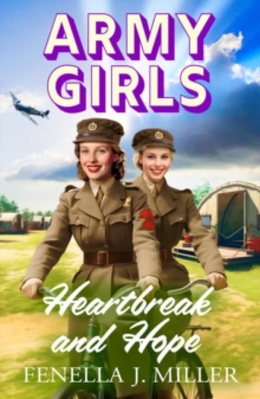 Army Girls: Heartbreak and Hope : A page-turning, emotional wartime saga from bestseller Fenella J Miller Hardback