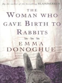 The Woman Who Gave Birth to Rabbits by Emma Donoghue Book
