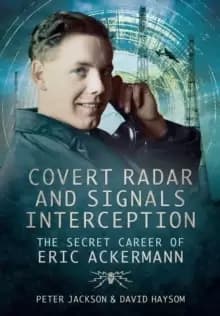 Covert Radar and Signals Interception: The Secret Career of Eric Ackermann