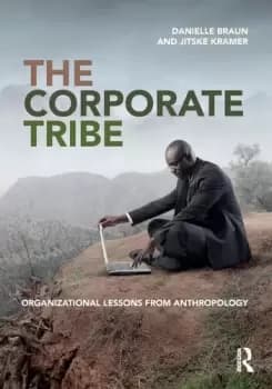 The Corporate TribeOrganizational lessons from anthropology