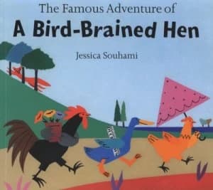 The Famous Adventure of a Bird-Brained Hen by Jessica Souhami Book