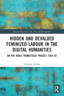 Hidden and Devalued Feminized Labour in the Digital Humanities : On the Index Thomisticus Project 1954-67