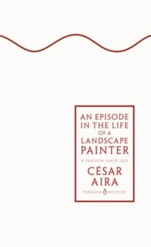 An Episode in the Life of a Landscape Painter. Paperback. By Cesar Aira Books