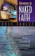 adventures in naked faith walking on water in a world of unbelief