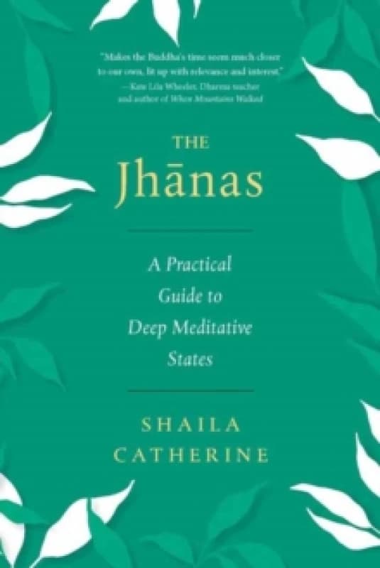 The Jhanas : A Practical Guide to Deep Meditative States Paperback / softback