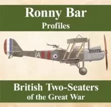 Ronny Barr Profiles - British Two Seaters of the Great War
