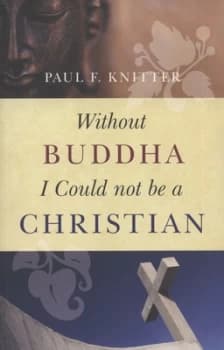 Without Buddha I Could Not Be a Christian by Paul F. Knitter Paperback